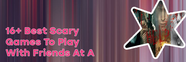 Scary games to play